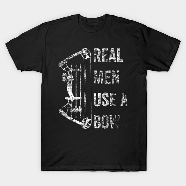 Real man use a bow - Bow Deer Hunting Archery Gifts T-Shirt by QUEEN-WIVER